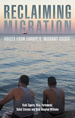 Reclaiming migration (eBook, ePUB) - Squire, Vicki; Perkowski, Nina; Stevens, Dallal; Vaughan-Williams, Nick
