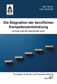 Die Stagnation der beruflichen Kompetenzentwicklung (eBook, PDF) - Rauner, Felix; Hauschildt, Ursel