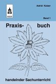 Praxisbuch handelnder Sachunterricht - Band 1 (eBook, PDF)