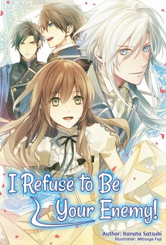 Cover I Refuse to Be Your Enemy! Volume 1 (eBook, ePUB)