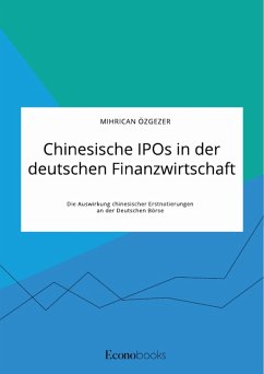 Chinesische IPOs in der deutschen Finanzwirtschaft. Die Auswirkung chinesischer Erstnotierungen an der Deutschen Börse (eBook, ePUB) - Özgezer, Mihrican