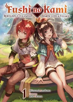 Fushi no Kami: Rebuilding Civilization Starts With a Village Volume 1 (eBook, ePUB) - Amakawa, Mizuumi