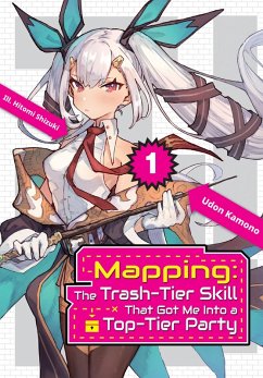 Mapping: The Trash-Tier Skill That Got Me Into a Top-Tier Party: Volume 1 (eBook, ePUB) - Kamono, Udon