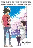 From Truant to Anime Screenwriter: My Path to &quote;Anohana&quote; and &quote;The Anthem of the Heart&quote; (eBook, ePUB)