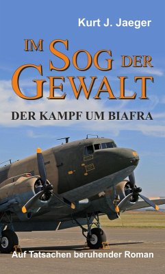 Im Sog der Gewalt - Der Kampf um Biafra (eBook, ePUB) - Jaeger, Kurt