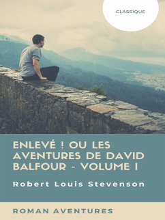 Enlevé ! ou Les Aventures de David Balfour - Volume I (eBook, ePUB) - Stevenson, Robert Louis