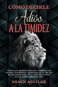 Cómo Decirle Adiós a la Timidez (eBook, ePUB) - Aguilar, Shaun