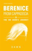 Berenice from Cappadocia: the no hero's journey - dawn (eBook, ePUB)