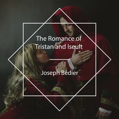 The Romance of Tristan and Iseult (MP3-Download) - Bédier, Joseph
