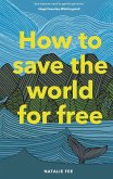 How to Save the World For Free (eBook, ePUB)