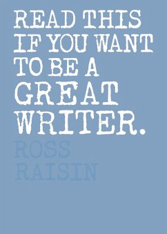 Read This if You Want to Be a Great Writer (eBook, ePUB) - Carroll, Henry; Raisin, Ross