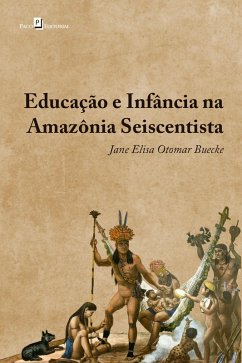 Educação e infância na Amazônia seiscentista (eBook, ePUB) - Buecke, Jane Elisa