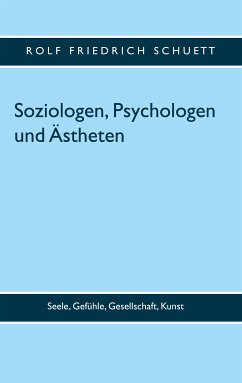 Soziologen, Psychologen und Ästheten (eBook, ePUB) - Schuett, Rolf Friedrich