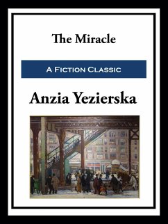The Miracle (eBook, ePUB) - Yezierska, Anzia