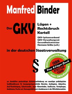 Das GKV Lügen und Rechtsbruch Kartell in der deutschen Staatsverwaltung (eBook, ePUB)