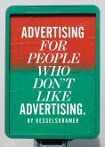 Advertising for People Who Don't Like Advertising (eBook, ePUB) Advertising for People Who Don't Like Advertising (eBook, ePUB)