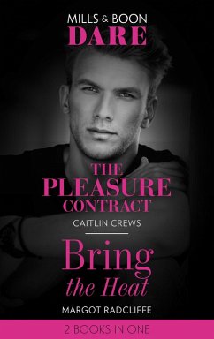 The Pleasure Contract / Bring The Heat: The Pleasure Contract / Bring the Heat (Mills & Boon Dare) (eBook, ePUB) - Crews, Caitlin; Radcliffe, Margot