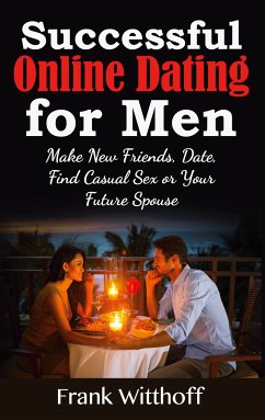 Successful Online Dating for Men (eBook, ePUB) - Witthoff, Frank