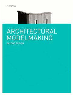 Architectural Modelmaking Second Edition (eBook, ePUB) - Dunn, Nick