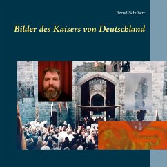 Bilder des Kaisers von Deutschland (eBook, ePUB) - Schubert, Bernd