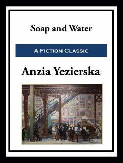 Soap and Water (eBook, ePUB) - Yezierska, Anzia