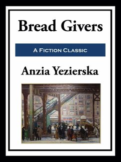 Bread Givers (eBook, ePUB) - Yezierska, Anzia