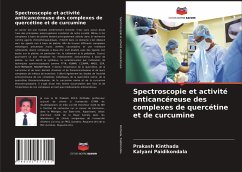 Spectroscopie et activité anticancéreuse des complexes de quercétine et de curcumine - Kinthada, Prakash;Paidikondala, Kalyani