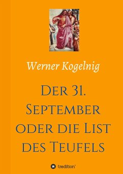 Der 31. September oder die List des Teufels - Kogelnig, Werner