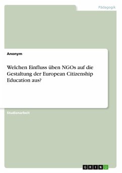 Welchen Einfluss üben NGOs auf die Gestaltung der European Citizenship Education aus? - Anonymous