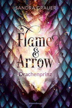 Drachenprinz / Flame & Arrow Bd.1 - Grauer, Sandra