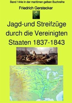 maritime gelbe Reihe bei Jürgen Ruszkowski / Jagd-und Streifzüge durch die Vereinigten Staaten 1837-1843 - Band 144e in - Gerstecker, Friedrich