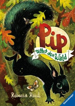 Pip rettet den Wald / Pip und seine wilden Freunde Bd.1 - Reed, Rebecca