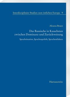 Das Russische in Kasachstan zwischen Dominanz und Zurückweisung - Braun, Aksana