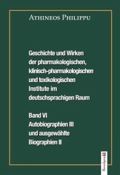 Geschichte und Wirken der pharmakologischen, klinisch-pharmakologischen und toxikologischen Institute im deutschsprachig - Philippu, Athineos