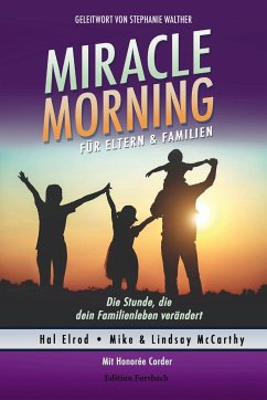 Miracle Morning für Eltern & Familien - Elrod, Hal;McCarthy, Mike & Lindsay;Corder, Honorée