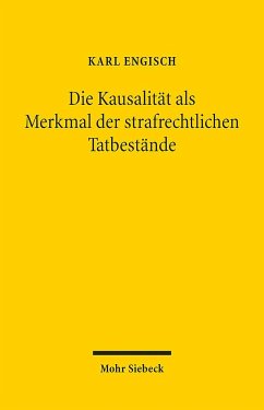 Die Kausalität als Merkmal der strafrechtlichen Tatbestände - Engisch, Karl