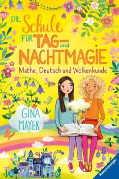 Mathe, Deutsch und Wolkenkunde / Die Schule für Tag- und Nachtmagie Bd.2 - Mayer, Gina