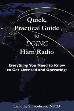 Quick, Practical Guide to DOING Ham Radio: Everything You Need to Know to Get Licensed and Operating! - Jacobson, Timothy S.