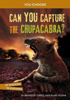 Can You Capture the Chupacabra?: An Interactive Monster Hunt - Terrell, Brandon; Hoena, Blake
