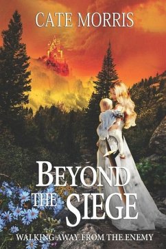 Beyond The Siege: Walking Away from the Enemy - Morris, Cate