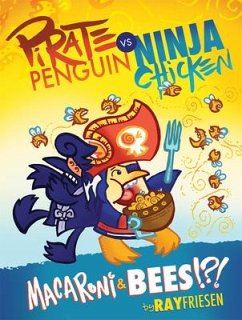 Pirate Penguin Vs Ninja Chicken Volume 3: Macaroni and Bees?!? - Friesen, Ray