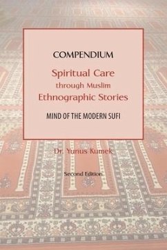 Compendium: Spiritual Care through Muslim Ethnographic Stories: Mind of the Modern Sufi - Kumek, Yunus