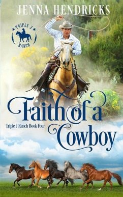 Faith of a Cowboy: Clean & Wholesome Cowboy Romance - Hendricks, J. L.; Hendricks, Jenna