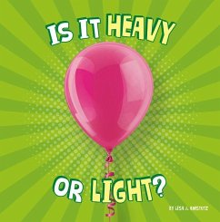 Is It Heavy or Light? - Amstutz, Lisa J