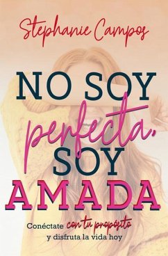 No Soy Perfecta, Soy Amada - Campos, Stephanie