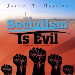 Socialism Is Evil Lib/E: The Moral Case Against Marx's Radical Dream - Haskins, Justin T.