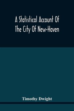 A Statistical Account Of The City Of New-Haven - Dwight, Timothy