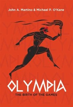Olympia: The Birth of the Games - Martino, John