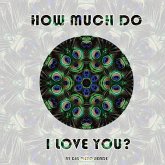 How Much Do I Love You?