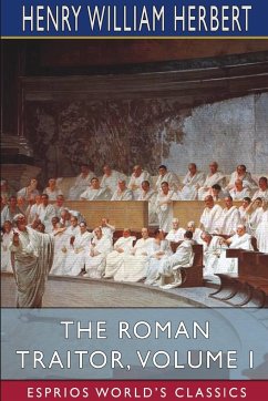 The Roman Traitor, Volume I (Esprios Classics) - Herbert, Henry William